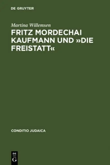Fritz Mordechai Kaufmann Und »Die Freistatt« (English, Martina Willemsen)
