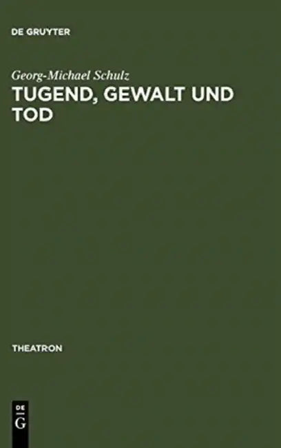 Tugend, Gewalt und Tod (English, Georg-Michael Schulz)