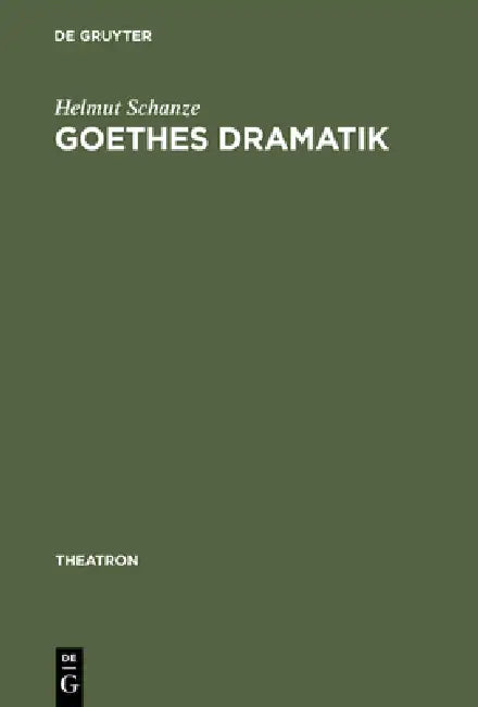 Goethes Dramatik (English, Helmut Schanze)