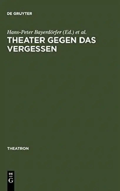 Theater gegen das Vergessen (English, Hans-Peter Bayerdörfer | Jörg Schönert)