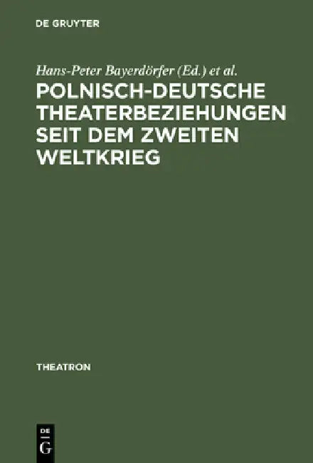 Polnisch-deutsche Theaterbeziehungen seit dem Zweiten Weltkrieg (English, Hans-Peter Bayerdörfer | Malgorzata Leyko | Malgorzata Sugiera)