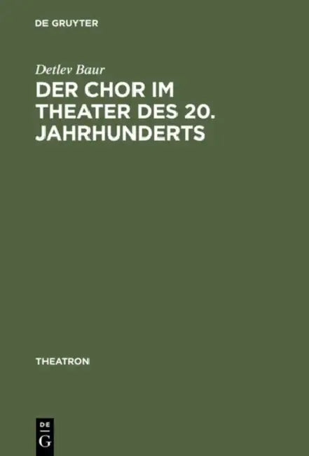 Der Chor im Theater des 20. Jahrhunderts (English, Detlev Baur)