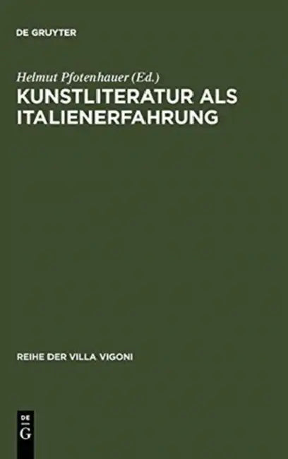 Kunstliteratur als Italienerfahrung (English, Helmut Pfotenhauer)