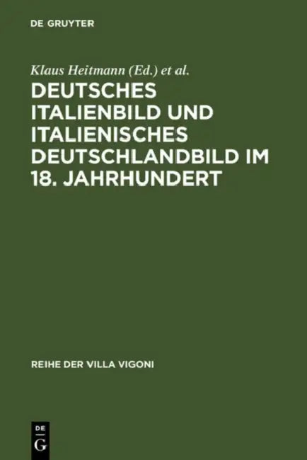 Deutsches Italienbild und italienisches Deutschlandbild im 18. Jahrhundert (English, Klaus Heitmann | Theodoro Scamardi)