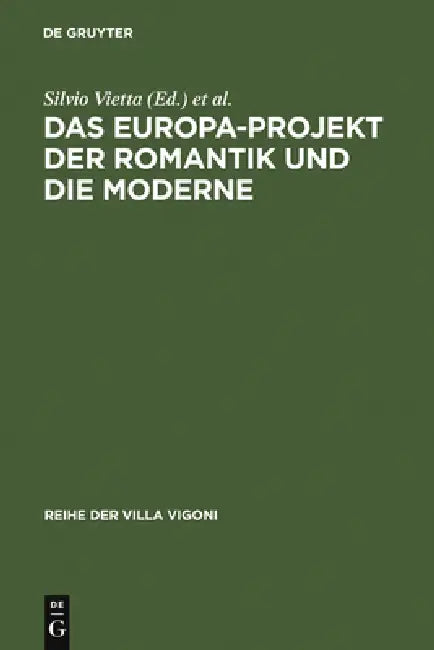Das Europa-Projekt Der Romantik Und Die Moderne (English, Silvio Vietta | Dirk Kemper | Eugenio Spedicato)
