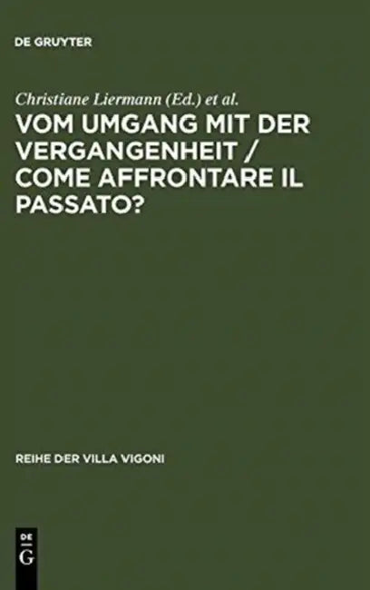 Vom Umgang mit der Vergangenheit / Come affrontare il passato? (English, Christiane Liermann | Marta Margotti | Bernd Sösemann)