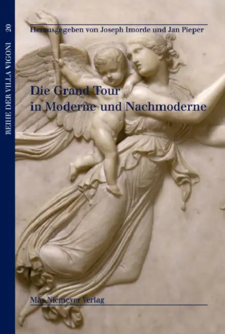 Die Grand Tour in Moderne und Nachmoderne (English, Joseph Imorde | Jan Pieper)