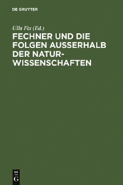 Fechner Und Die Folgen Außerhalb Der Naturwissenschaften (English, Ulla Fix | Irene Altmann)