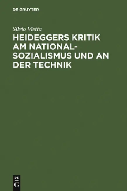 Heideggers Kritik am Nationalsozialismus und an der Technik (English, Silvio Vietta)