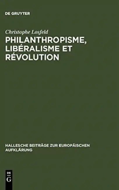 Philanthropisme, Libéralisme Et Révolution (English, Christophe Losfeld)