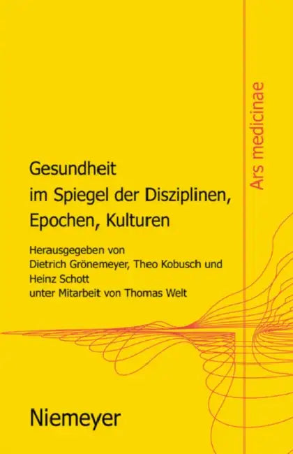 Gesundheit Im Spiegel Der Disziplinen, Epochen, Kulturen (English, Dietrich H. W. Grönemeyer | Theo Kobusch | Heinz Schott)