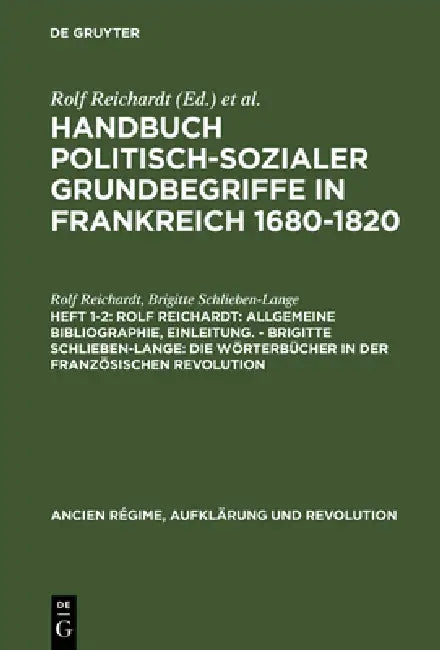 Handbuch politisch-sozialer Grundbegriffe in Frankreich 1680-1820, Heft 1-2, Rolf Reichardt (English, Rolf Reichardt | Brigitte Schlieben-Lange)