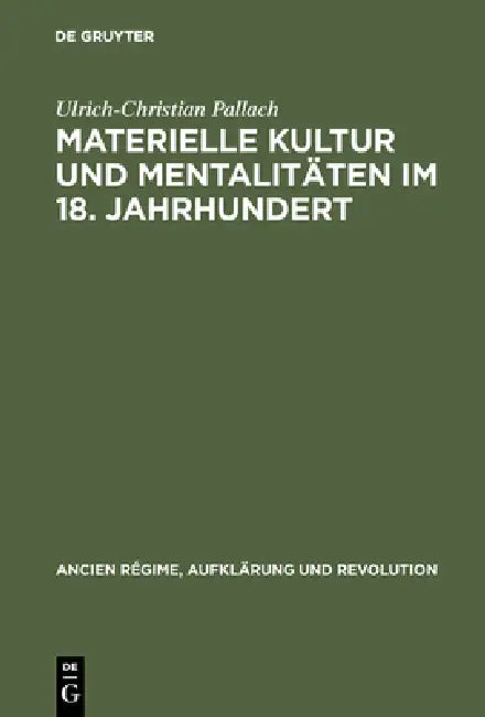 Materielle Kultur und Mentalitäten im 18. Jahrhundert (English, Ulrich-Christian Pallach)