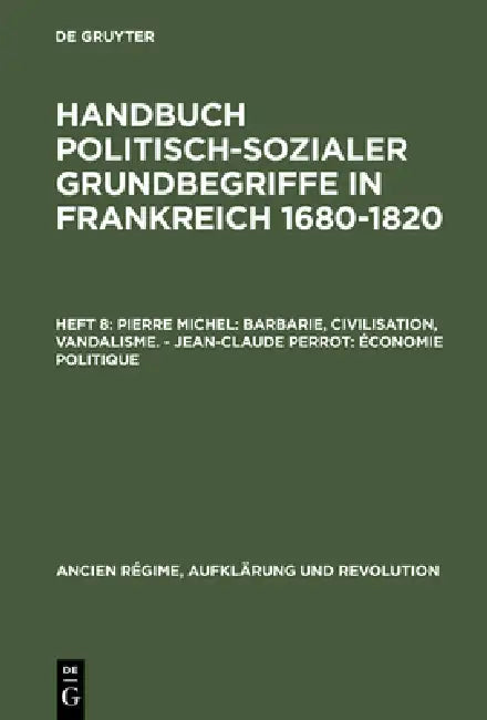 Handbuch politisch-sozialer Grundbegriffe in Frankreich 1680-1820, Heft 8, Pierre Michel (English, Pierre Michel | Jean-Claude Perrot)