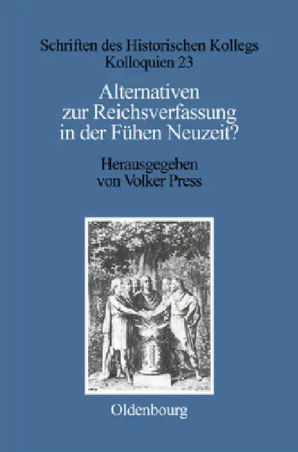 Alternativen Zur Reichsverfassung in Der Frühen Neuzeit? (English, Volker Press | Dieter Stievermann)