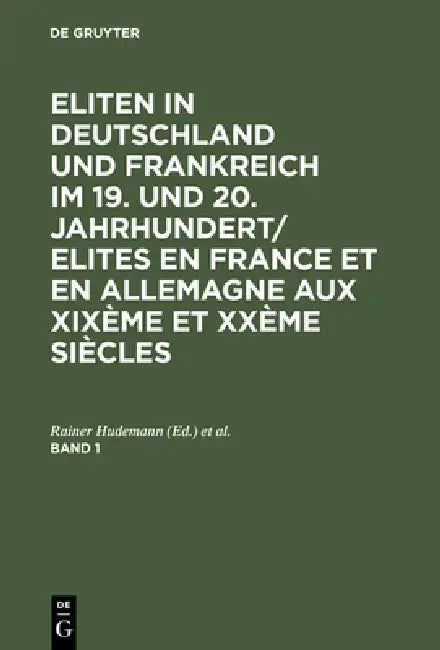 Eliten in Deutschland und Frankreich im 19. und 20. Jahrhundert/Elites en France et en Allemagne aux (English, Rainer Hudemann | Georges-Henri Soutou)