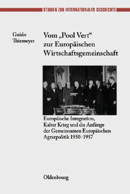 Vom Pool Vert Zur Europäischen Wirtschaftsgemeinschaft (English, Guido Thiemeyer)