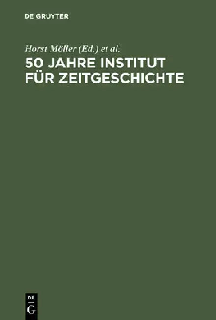 50 Jahre Institut für Zeitgeschichte (English, Horst Möller | Udo Wengst)