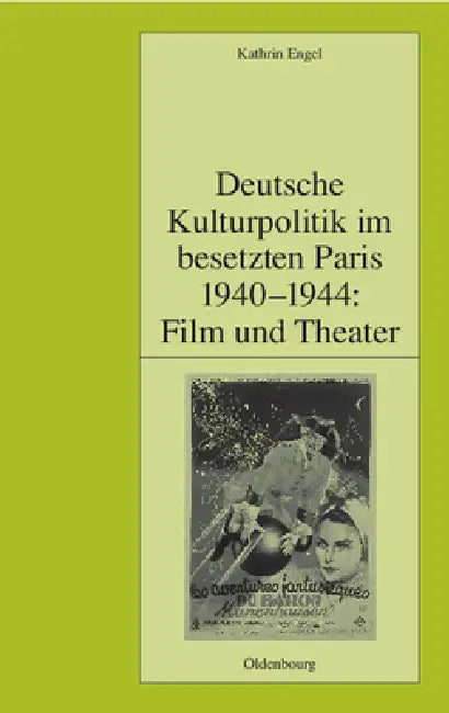 Deutsche Kulturpolitik Im Besetzten Paris 1940-1944 (English, Kathrin Engel)