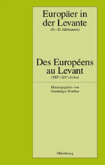 Europäer in der Levante - Zwischen Politik, Wissenschaft und Religion (19.-20. Jahrhundert) (English, Dominique Trimbur)