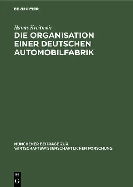 Die Organisation Einer Deutschen Automobilfabrik (English, Hanns Kreitmair)