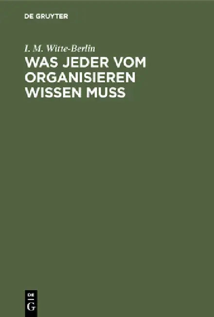 Was Jeder Vom Organisieren Wissen Muss (English, I. M. Witte-Berlin)