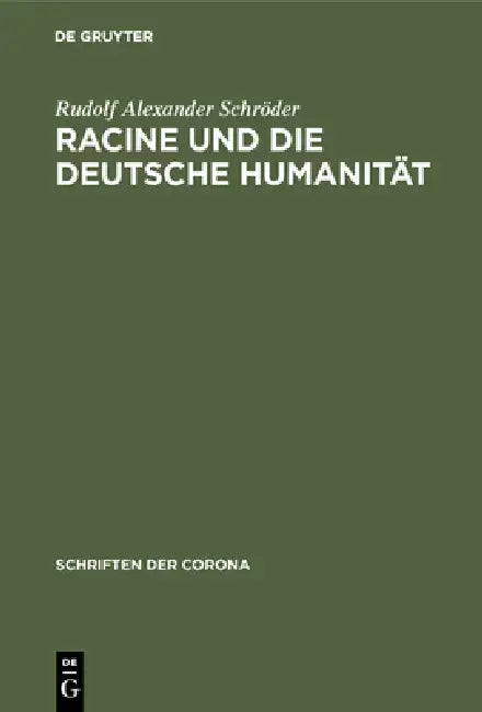 Racine Und Die Deutsche Humanität (English, Rudolf Alexander Schröder)