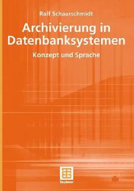 Archivierung in Datenbanksystemen (English, Ralf Schaarschmidt)
