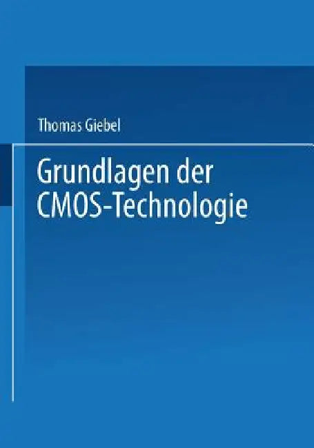 Grundlagen Der Cmos-Technologie (English, Thomas Giebel)