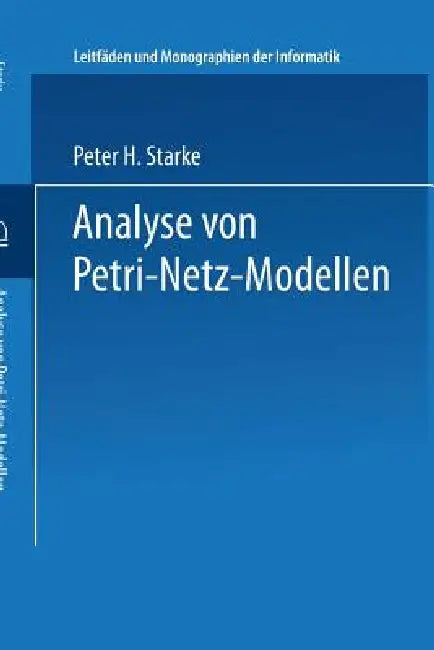 Analyse Von Petri-Netz-Modellen (English, Peter H. Starke)