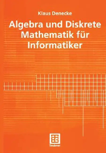 Algebra Und Diskrete Mathematik Für Informatiker (English, Klaus Denecke)