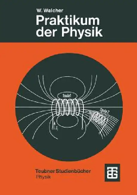 Praktikum Der Physik (English, Prof Dr -Ing Dr Rer Nat H. C. W Walcher)