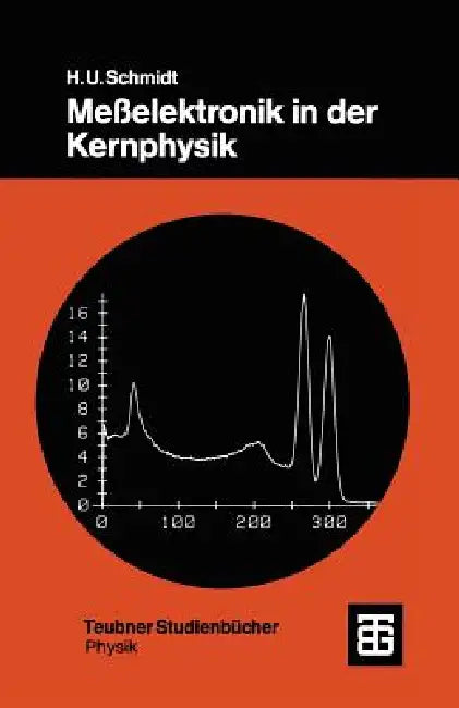 Meßelektronik in Der Kernphysik (English, Hans Ulrich Schmidt)