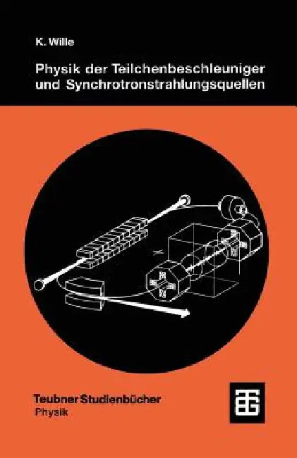 Physik Der Teilchenbeschleuniger Und Synchrotronstrahlungsquellen (English, Klaus Wille)