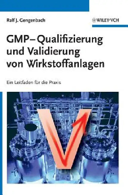 GMP-Qualifizierung und Validierung von Wirkstoffanlagen (English, Ralf Gengenbach)