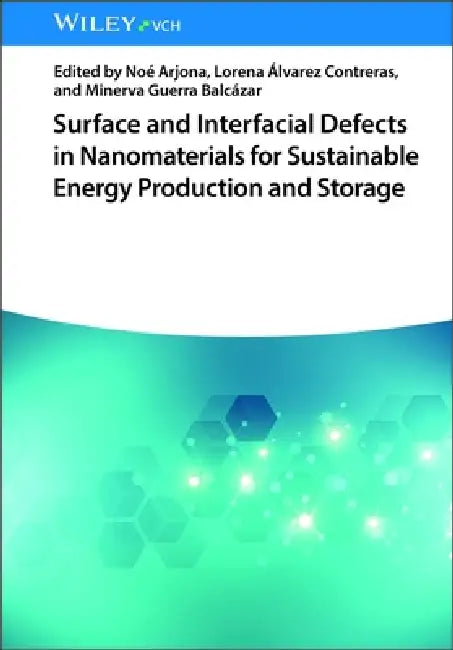 Surface and Interfacial Defects in Nanomaterials for Sustainable Energy Production and Storage (English, Noé Arjona)