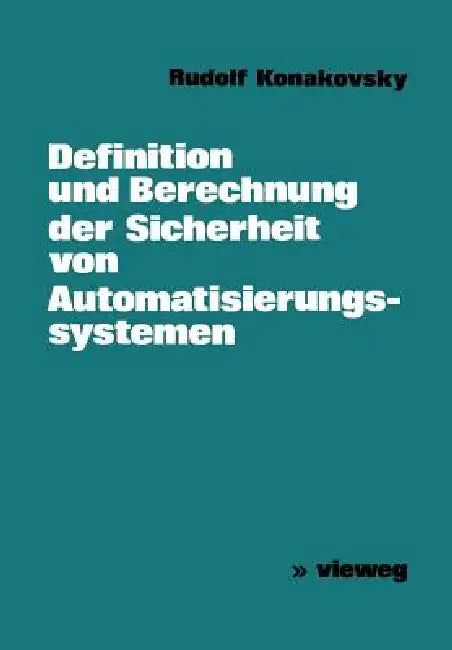 Definition Und Berechnung Der Sicherheit Von Automatisierungssystemen (English, Rudolf Konakovsky)