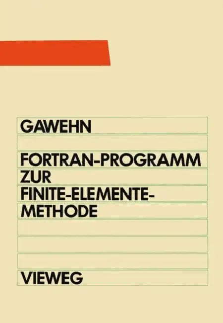FORTRAN IV/77-Programm Zur Finite-Elemente-Methode (English, Wilfried Gawehn)
