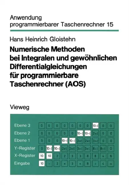 Numerische Methoden Bei Integralen Und Gewöhnlichen Differentialgleichungen Für Programmierbare Tasc (English, Hans Heinrich Gloistehn)
