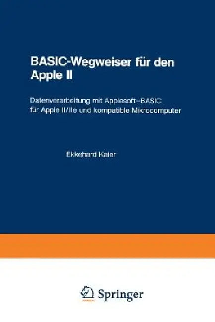 Basic-Wegweiser Für Den Apple II (English, Ekkehard Kaier)