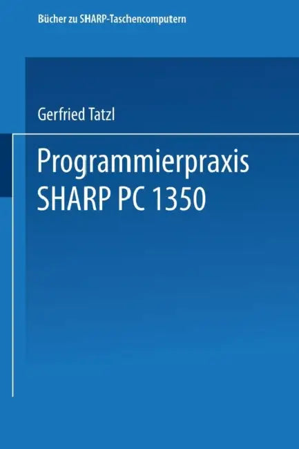 Programmierpraxis Sharp Pc-1350 (English, Gerfried Tatzl)