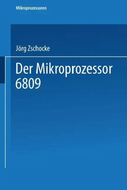 Der Mikroprozessor 6809 (English, Jörg Zschocke)