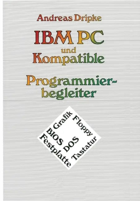 IBM PC Und Kompatible Programmierbegleiter (English, Andreas Dripke)