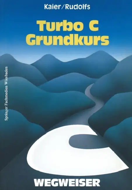 Turbo C-Wegweiser Grundkurs (English, Ekkehard Kaier)