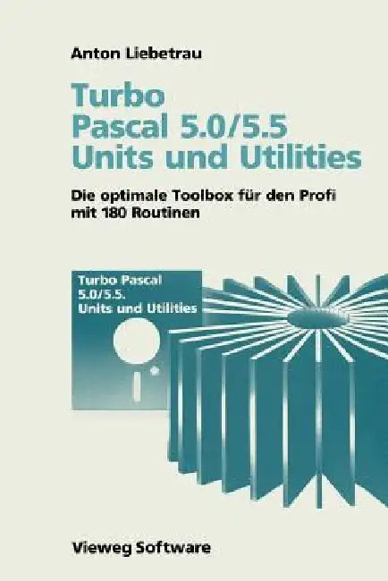 Turbo Pascal 5.0/5.5 Units Und Utilities (English, Anton Liebetrau)