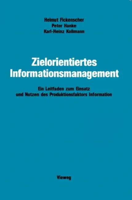 Zielorientiertes Informationsmanagement (English, Helmut Fickenscher | Peter Hanke | Karl-Heinz Kollmann)