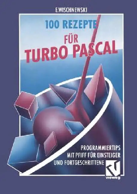 100 Rezepte Für Turbo Pascal (English, Erik Wischnewski)
