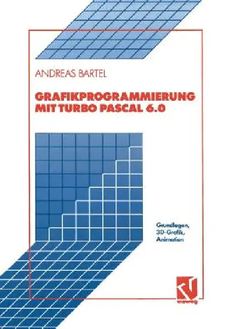 Grafikprogrammierung Mit Turbo Pascal 6.0 (English, Andreas Bartel)
