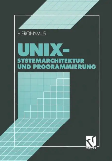 UNIX: Systemarchitektur Und Programmierung (English, Andreas Hieronymus)