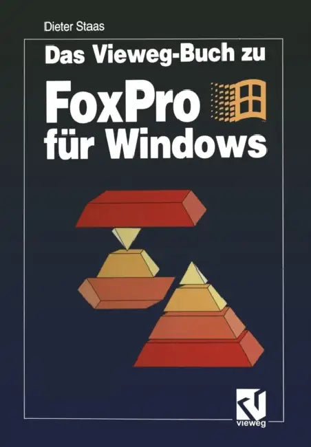 Das Vieweg-Buch Zu FoxPro Für Windows (English, Dieter Staas)